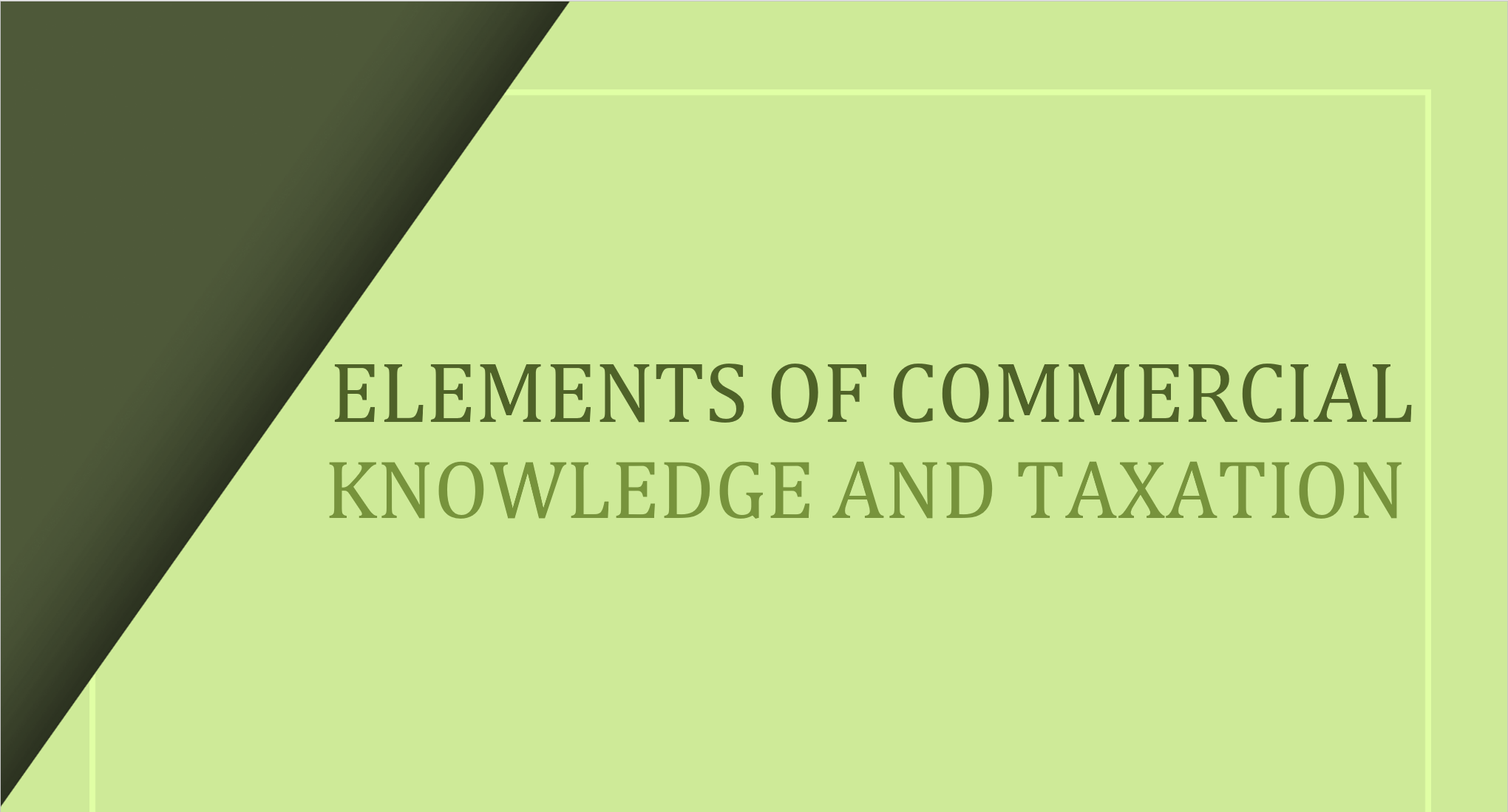 T7: Elements of Commercial Knowledge and Taxation